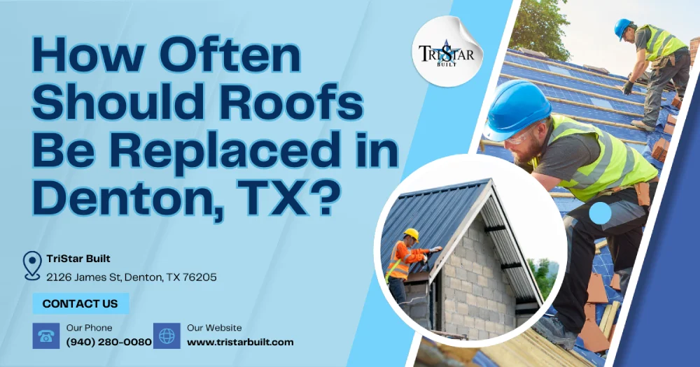 How Often Should Roofs Be Replaced in Denton, TX