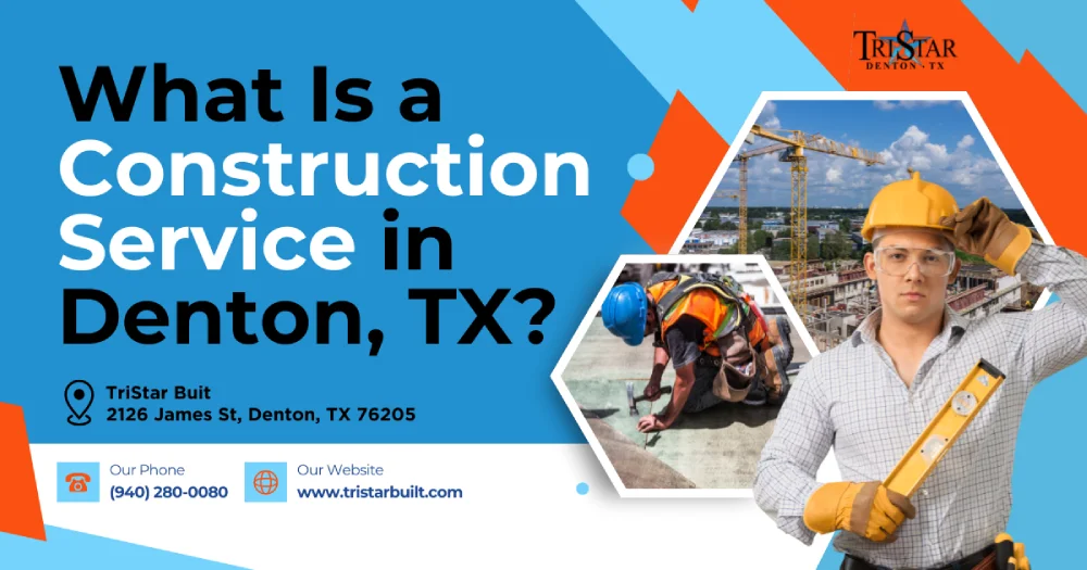 What Is a Construction Service in Denton, TX?