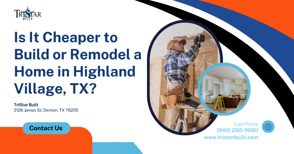 Is It Cheaper to Build or Remodel a Home in Highland Village, TX?