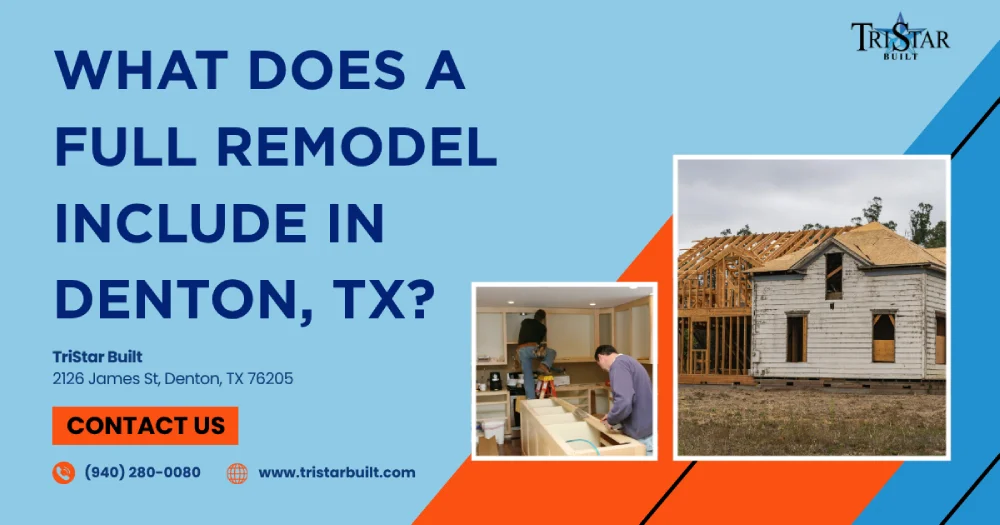 What Does a Full Remodel Include in Denton, TX?