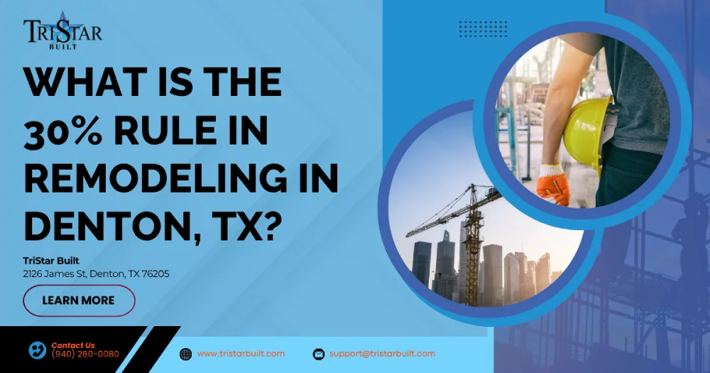 What Is the 30% Rule in Remodeling in Denton, TX?