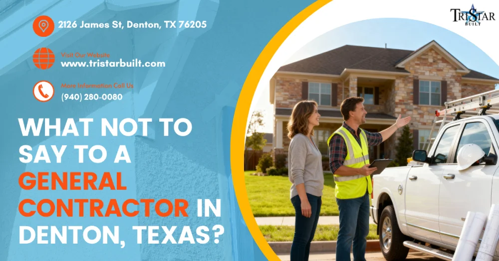 what not to say to a general contractor in denton, texas img