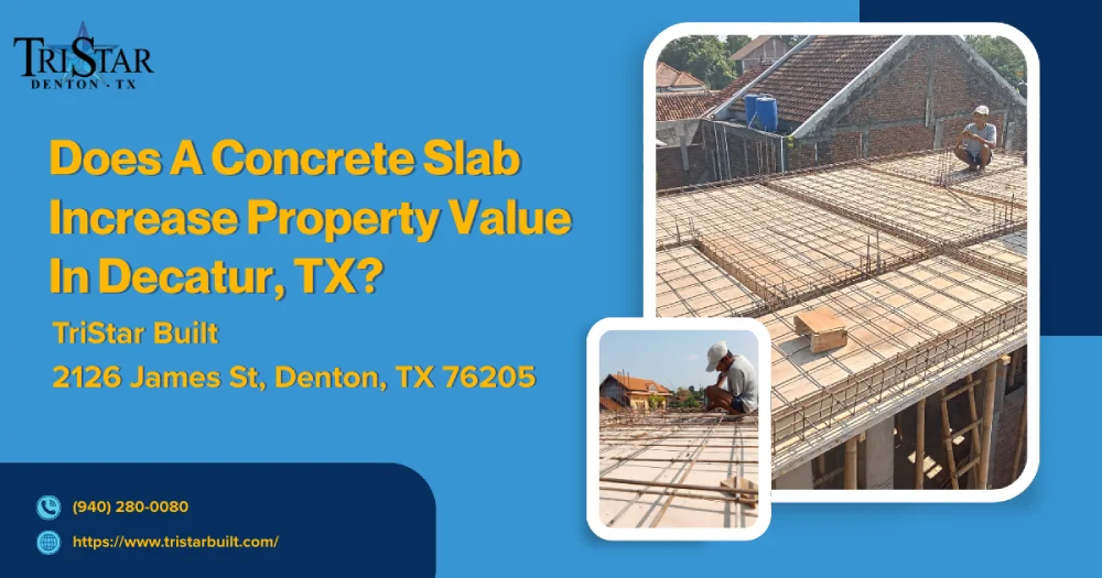 Does A Concrete Slab Increase Property Value In Decatur, TX