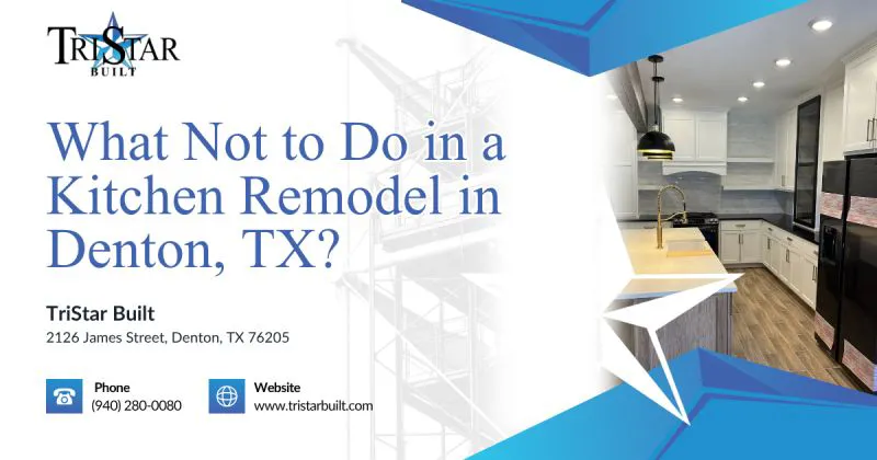 what not to do in a kitchen remodel in denton tx