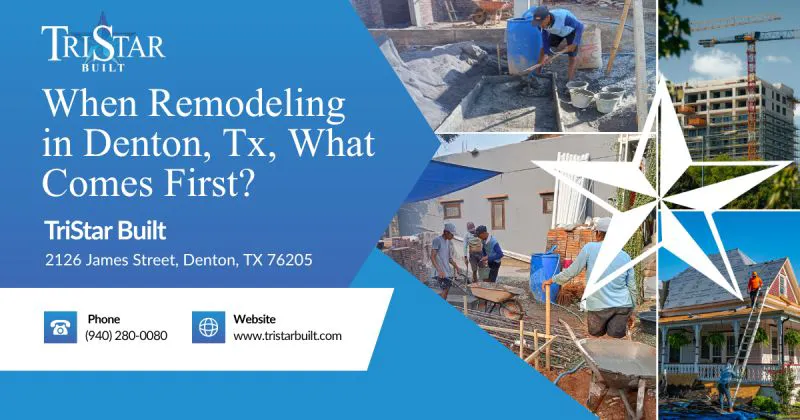 when remodeling in denton tx what comes first