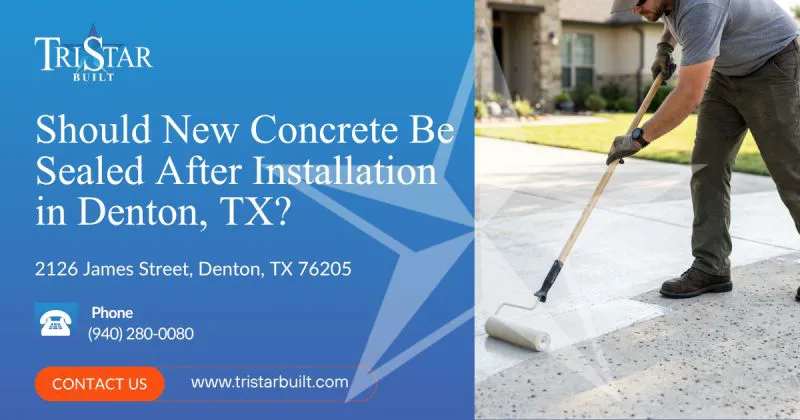 should new concrete be sealed after installation in denton tx
